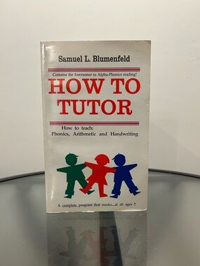 How to Tutor 

By Samuel L. Blumenfeld